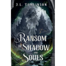A Ransom of Shadow and Souls