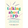 Talking about Bpd: A Stigma-Free Guide to Living a Calmer, Happier Life with Borderline Personality Disorder