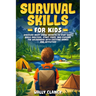 Survival Skills For Kids: Discover Must-know Secrets to Stay Safe, Build Shelters, Start Fires, and Explore the Wilderness with Exciting Games and Act