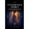 The Constipated Spirit: A Devotional Reclamation of the Divine Feminine from the Clogged Arteries of Orthodox Christianity