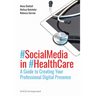 Social Media in Health Care: A Guide to Creating Your Professional Digital Presence