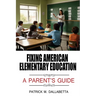 Fixing American Elementary Education: A Parent's Guide