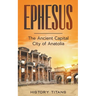 Ephesus: The Ancient Capital City of Anatolia