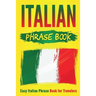 Italian Phrase Book: Easy Italian Phrase Book for Travelers