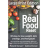 The Real Food Reset: 30 days to lose weight, kick cravings & feel great! (Large Print Edition): Get in touch with your primal instincts, detox your bo