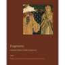 Fragments: Medieval Makers, Modern Responses