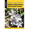 Basic Illustrated Edible Wild Plants and Useful Herbs