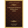 A Memorial Of Horace William Rose (1904)