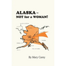 Alaska - Not for a Woman!