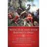 With Zeal and with Bayonets Only: The British Army on Campaign in North America, 1775-1783 Volume 19