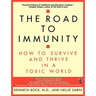 The Road to Immunity: How to Survive and Thrive in a Toxic World