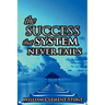 The Success System That Never Fails: The Science of Success Principles