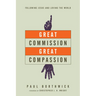 Great Commission, Great Compassion: Following Jesus and Loving the World