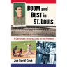 Boom and Bust in St. Louis: A Cardinals History, 1885 to the Present