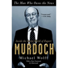 The Man Who Owns the News: Inside the Secret World of Rupert Murdoch