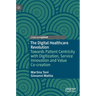 The Digital Healthcare Revolution: Towards Patient Centricity with Digitization, Service Innovation and Value Co-Creation
