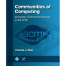 Communities of Computing: Computer Science and Society in the ACM