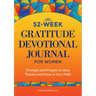 52-Week Gratitude Devotional Journal for Women: Prompts and Prayers to Give Thanks and Grow in Your Faith