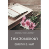 I Am Somebody: Journal Your Journey