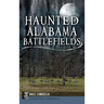 Haunted Alabama Battlefields