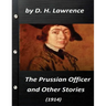 The Prussian officer, and other stories (1914) by D. H. Lawrence ( Classics)