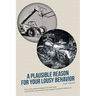 A Plausible Reason for Your Lousy Behavior