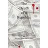 The Death of a Republic: Some of Those in Government Cannot Be Trusted