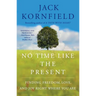 No Time Like the Present: Finding Freedom, Love, and Joy Right Where You Are