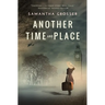 Another Time and Place: A novel of World War II