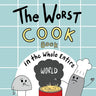 The Worst Cook Book in the Whole Entire World: A Seriously Silly Story for Kids