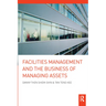 Facilities Management and the Business of Managing Assets
