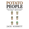 Potato People: Tales from the Trenches of the U.S. Army-1967 to 1970
