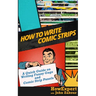 How to Write Comic Strips: A Quick Guide on Writing Funny Gags and Comic Strip Panels