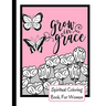 Spiritual Coloring Book For Women: Grow In Grace Colouring Book - 9 Fruit Of The Spirit Pages To Color With 17 Unique Patterns Of Affirmations And Enc