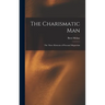 The Charismatic Man: The Three Elements of Personal Magnetism