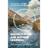 The Digital Journey of Banking and Insurance, Volume II: Digitalization and Machine Learning