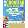 Learn Croatian While Having Fun! - Advanced: Intermediate to Practiced - Study 100 Essential Thematics with Word Search Puzzles - Vol.1