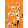 Tamed to Be Messy: A Brother's Best Friend Sweet ROM Com