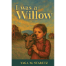 I Was A Willow