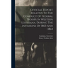 Official Report Relative To The Conduct Of Federal Troops In Western Louisiana, During The Invasions Of 1863 And 1864