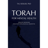 Torah for Mental Health: Jewish Wisdom for Psychological Growth