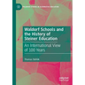 Waldorf Schools and the History of Steiner Education: An International View of 100 Years