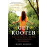 Get Rooted: Reclaim Your Soul, Serenity, and Sisterhood Through the Healing Medicine of the Grandmothers