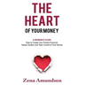 The Heart of Your Money: A Woman's Guide-How to Create Your Family Financial Values System and Take Control of Your Money