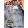 Cancer: Improving Your Odds: A Science-Based Approach to Naturally Preventing and Treating Cancer