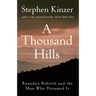 A Thousand Hills: Rwanda's Rebirth and the Man Who Dreamed It