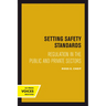 Setting Safety Standards: Regulation in the Public and Private Sectors