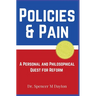 Policies and Pain: A Personal and Philosophical Quest for Reform