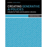 Creating Generative AI Policies: A Guide for Public and Academic Libraries