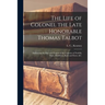 The Life of Colonel the Late Honorable Thomas Talbot [microform]: Embracing the Rise and Progess of the Counties of Norfolk, Elgin, Middlesex, Kent an